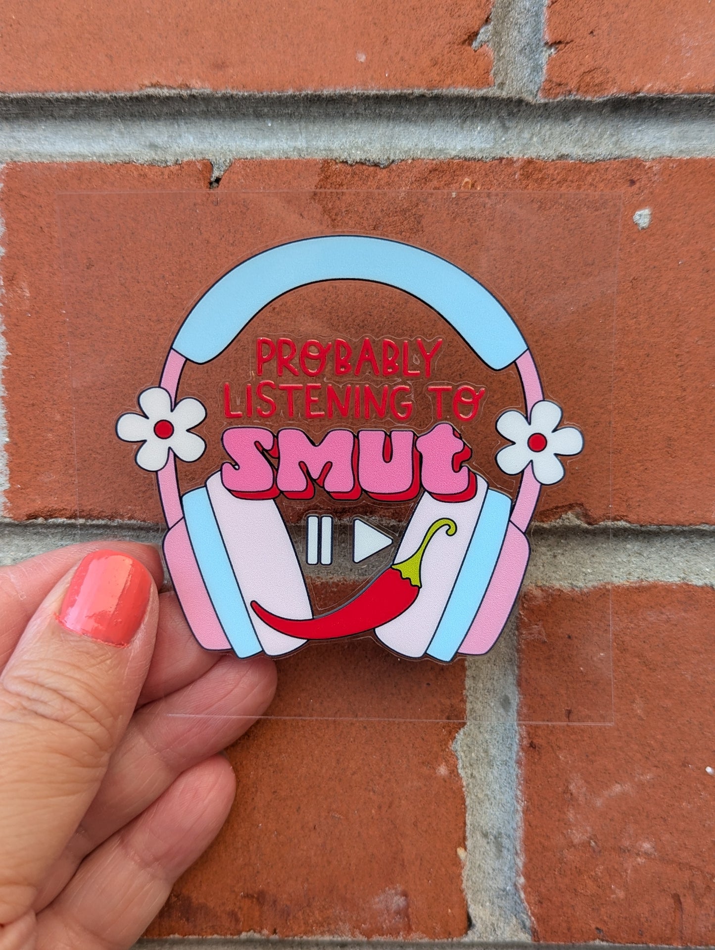 Bookish Sticker - Probably Listening to Smut - Pick Your Own Sticker - Customise